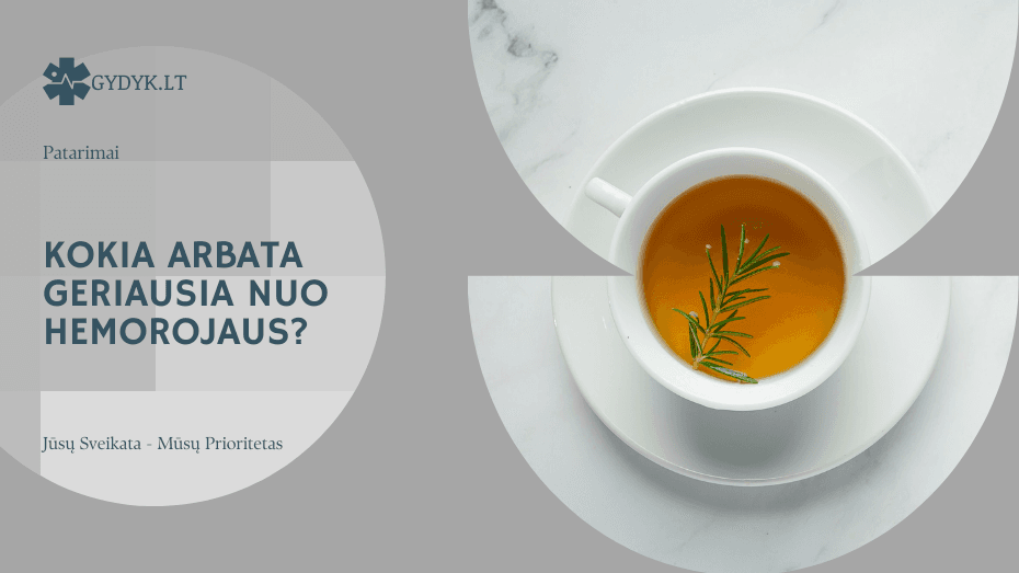 Kokia arbata geriausia nuo hemorojaus?