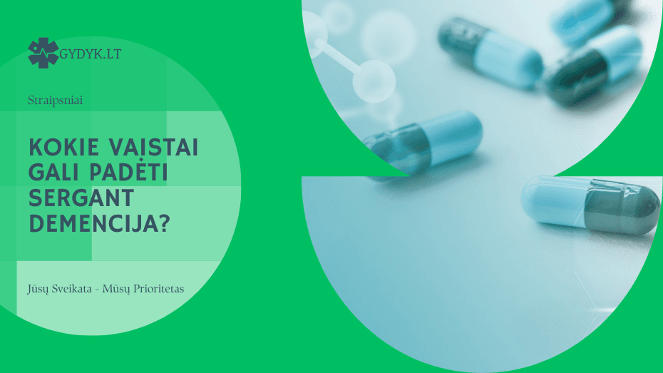 Kokie vaistai gali padėti sergant demencija?