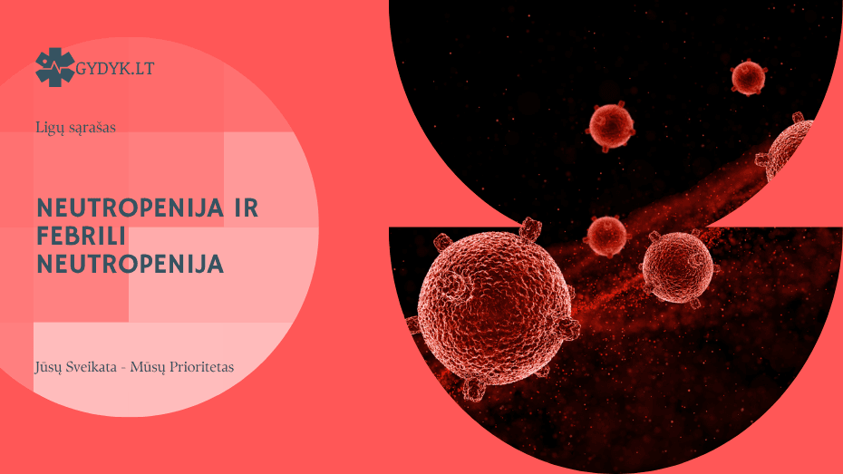 Neutropenija ir febrili neutropenija: simptomai, priežastys ir kada tai pavojinga