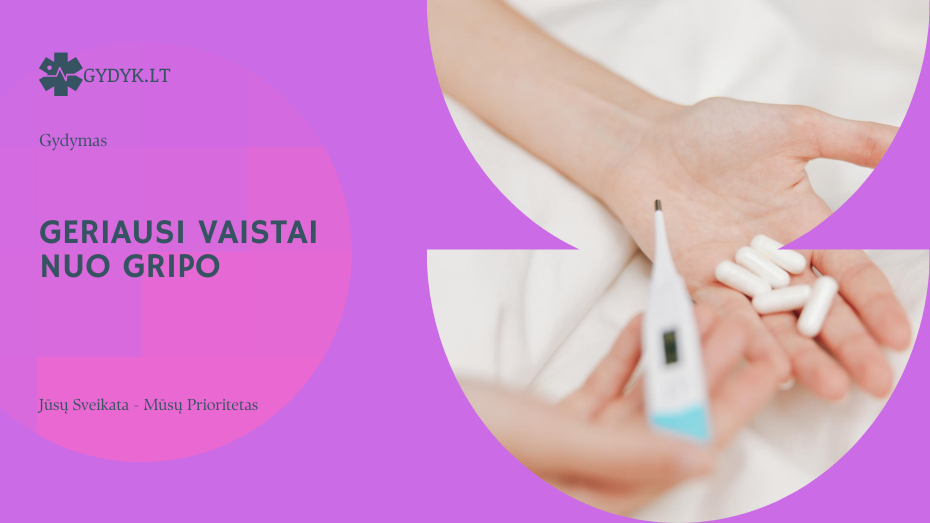 Geriausi vaistai nuo gripo: ką rinktis esant pirmiesiems simptomams?