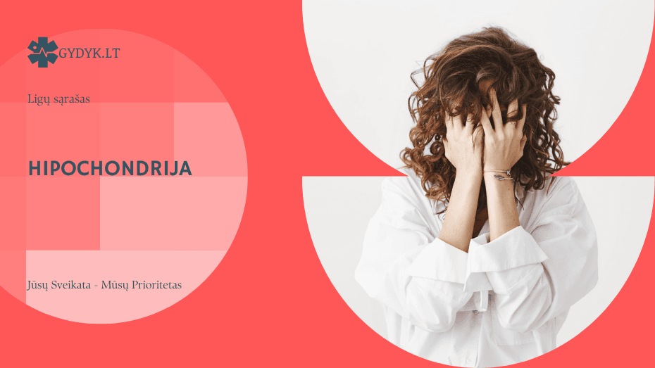 Hipochondrija: priežastys, simptomai ir gydymo galimybės