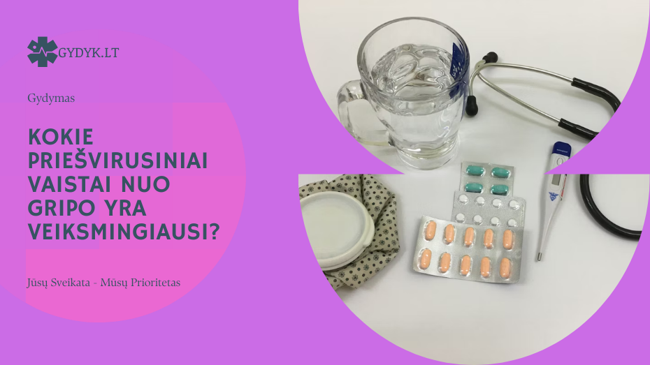 Kokie priešvirusiniai vaistai nuo gripo yra veiksmingiausi?