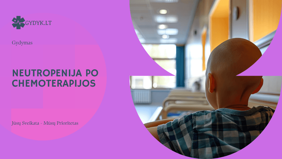Neutropenija po chemoterapijos: simptomai, pavojai ir kaip apsisaugoti