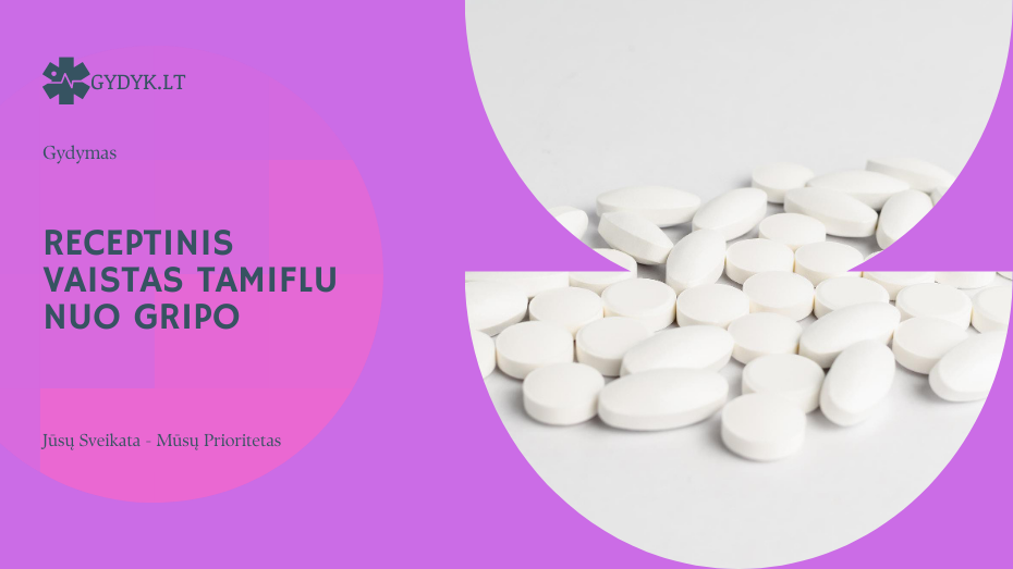 Receptinis vaistas Tamiflu nuo gripo: svarbi informacija pacientams