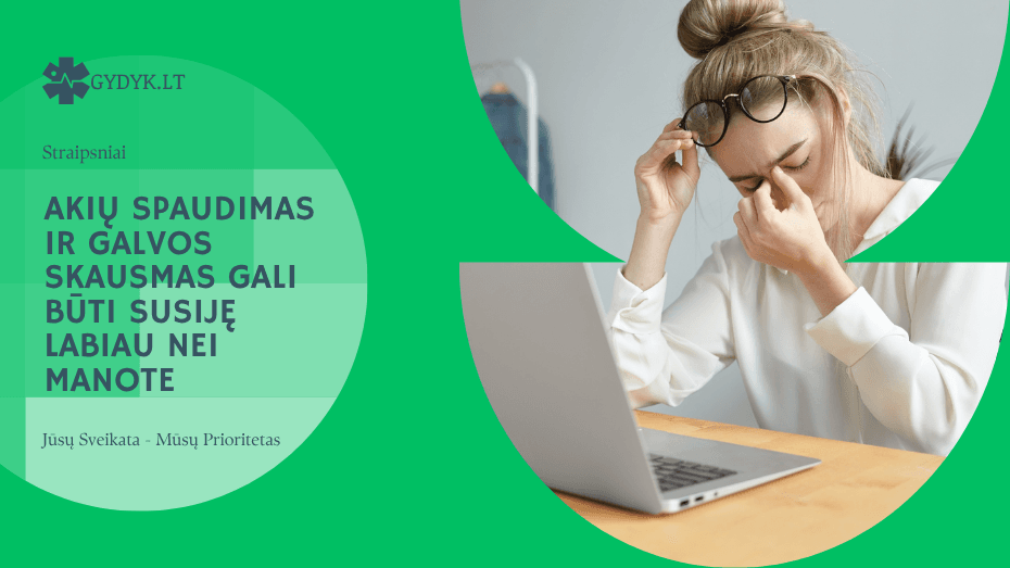 Akių spaudimas ir galvos skausmas gali būti susiję labiau nei manote