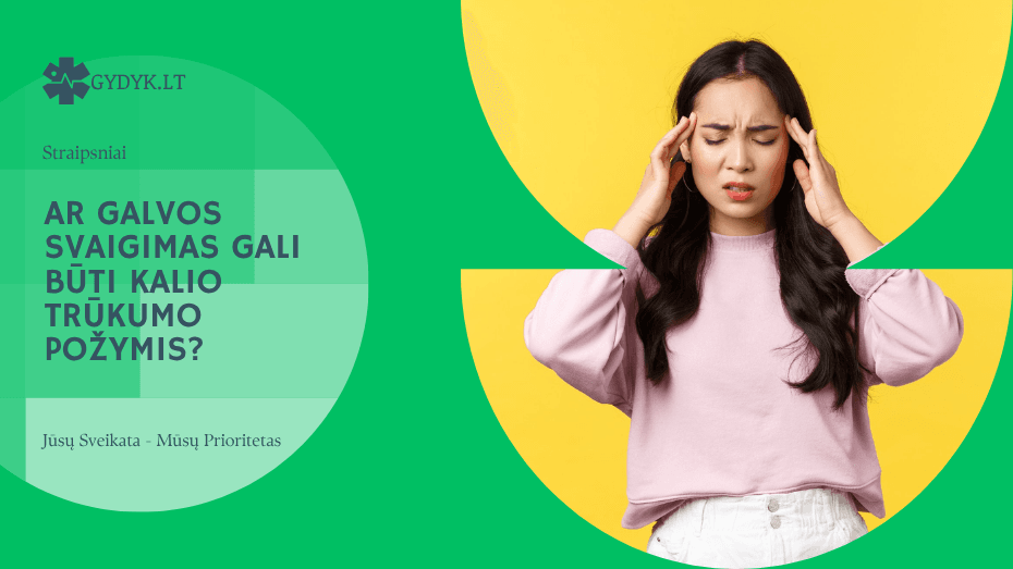 Ar galvos svaigimas gali būti kalio trūkumo požymis