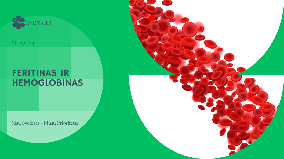 Feritinas ir hemoglobinas: kodėl vienas gali būti normalus, o kitas ne?