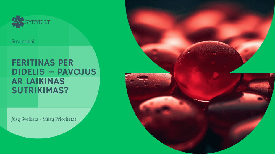 Feritinas per didelis – pavojus ar laikinas sutrikimas?