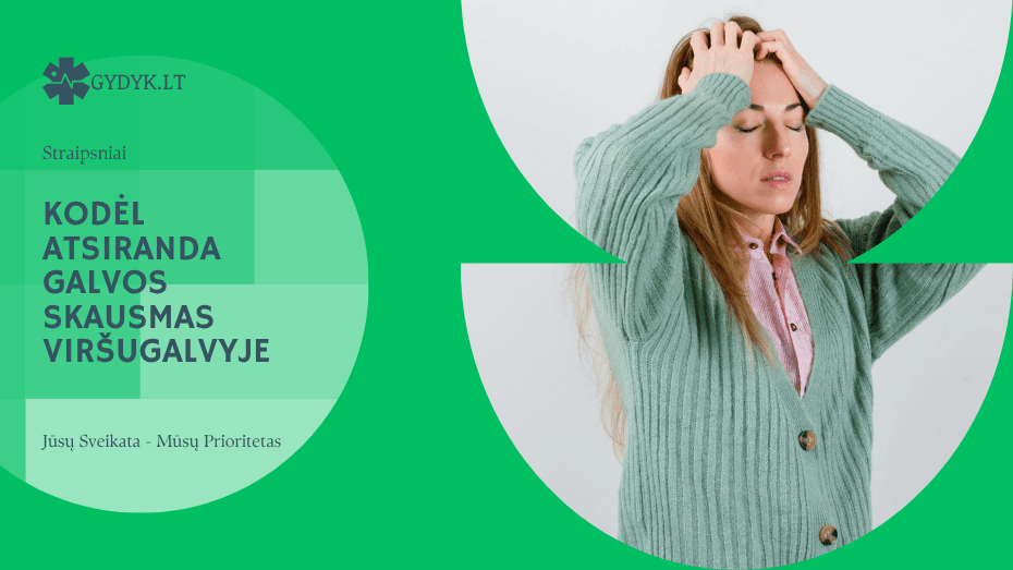 Kodėl atsiranda galvos skausmas viršugalvyje ir kada sunerimti?