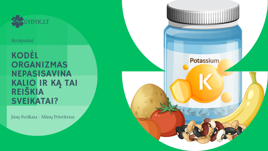 Kodėl organizmas nepasisavina kalio ir ką tai reiškia sveikatai