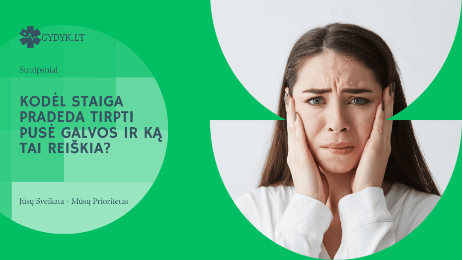 Kodėl staiga pradeda tirpti pusė galvos