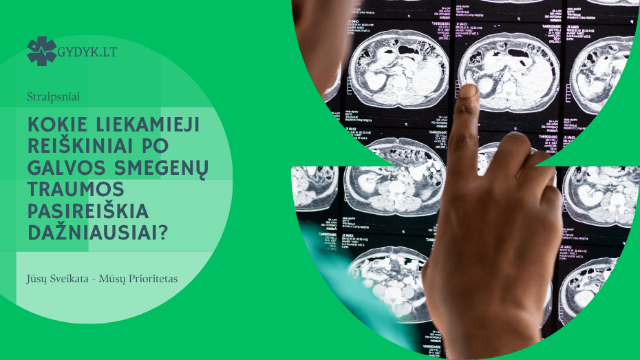 Kokie liekamieji reiškiniai po galvos smegenų traumos pasireiškia dažniausiai?
