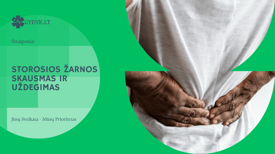 Storosios žarnos skausmas ir uždegimas: priežastys, simptomai ir gydymas