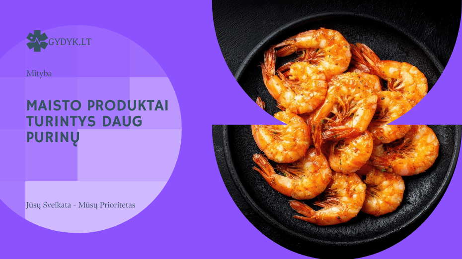 Maisto produktai turintys daug purinų, kuriuos valgote net nepastebėdami