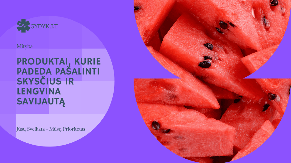 Produktai, kurie padeda pašalinti skysčius ir lengvina savijautą