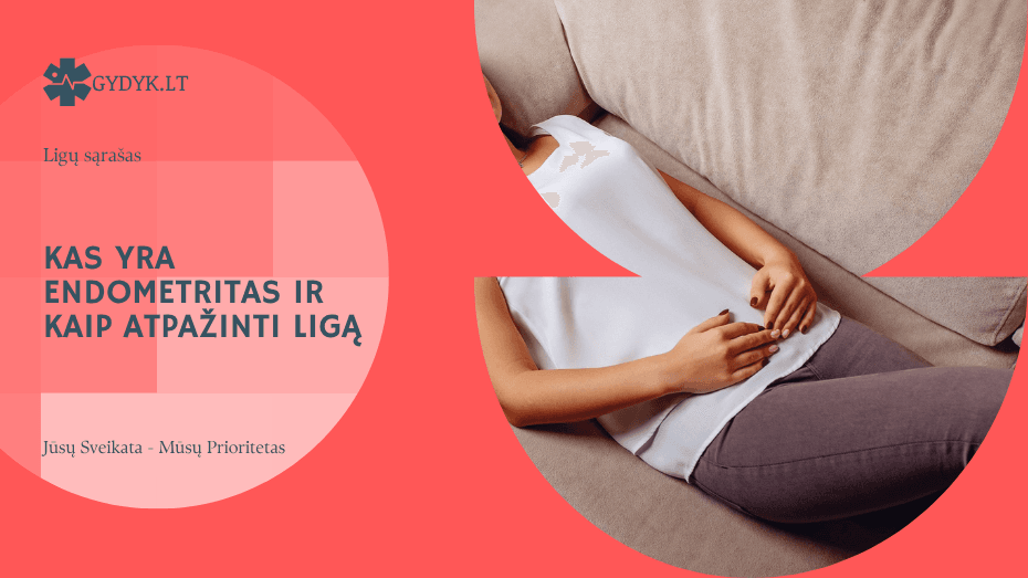 Kas yra endometritas ir kaip atpažinti ligą