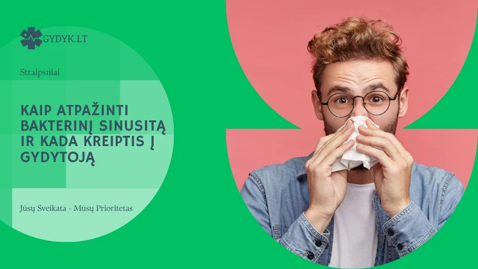 Kaip atpažinti bakterinį sinusitą ir kada kreiptis į gydytoją Kaip atpažinti bakterinį sinusitą ir kada kreiptis į gydytoją