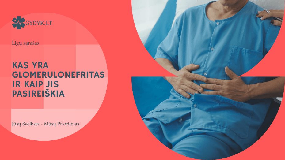 Kas yra glomerulonefritas ir kaip jis pasireiškia