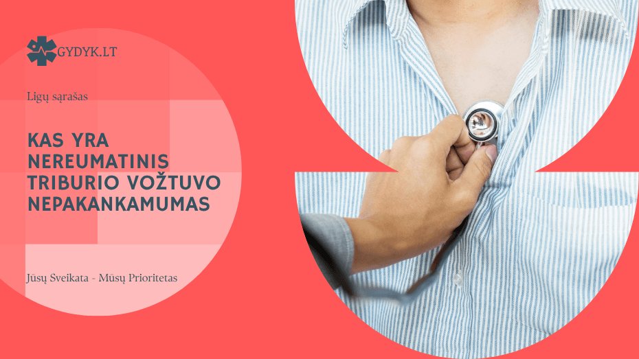 Kas yra nereumatinis triburio vožtuvo nepakankamumas