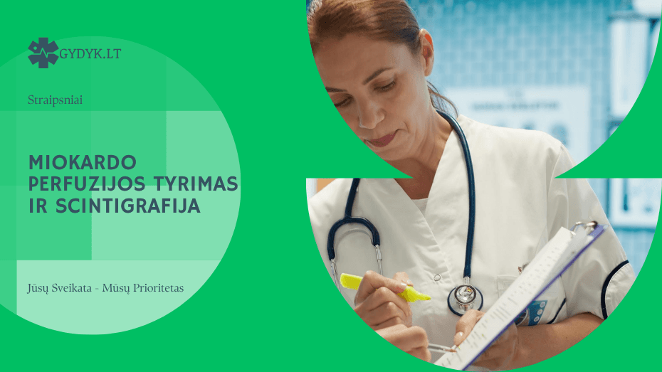 Miokardo perfuzijos tyrimas ir scintigrafija: kada atliekami ir ką parodo?