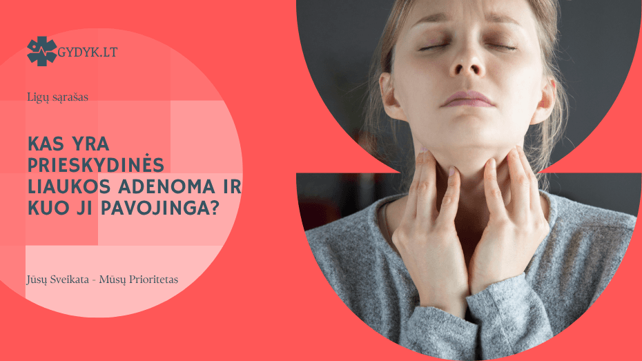 Kas yra prieskydinės liaukos adenoma ir kuo ji pavojinga?