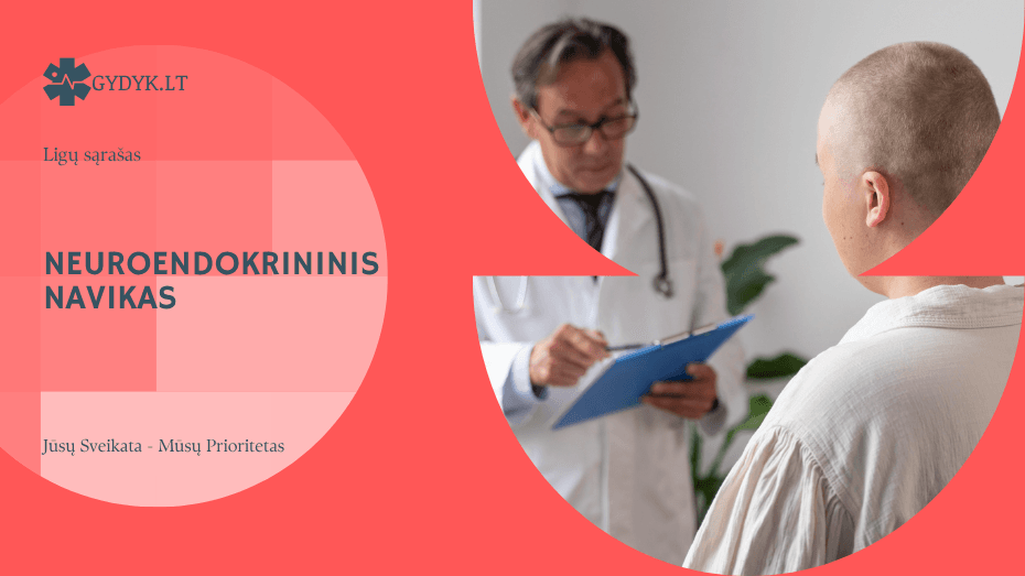 Neuroendokrininis navikas: simptomai, priežastys, diagnostika ir gydymas